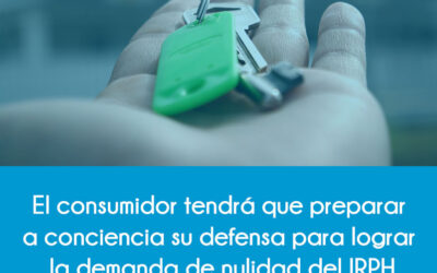 El consumidor tendrá que preparar a conciencia su defensa para lograr la demanda de nulidad del IRPH